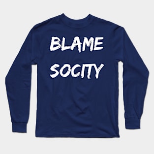 Blame Socity Long Sleeve T-Shirt